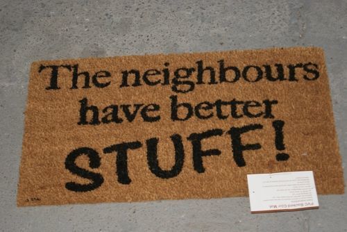 Novelty Funny Doormat - Coir Mat " The Neighbours have better stuff ! "
